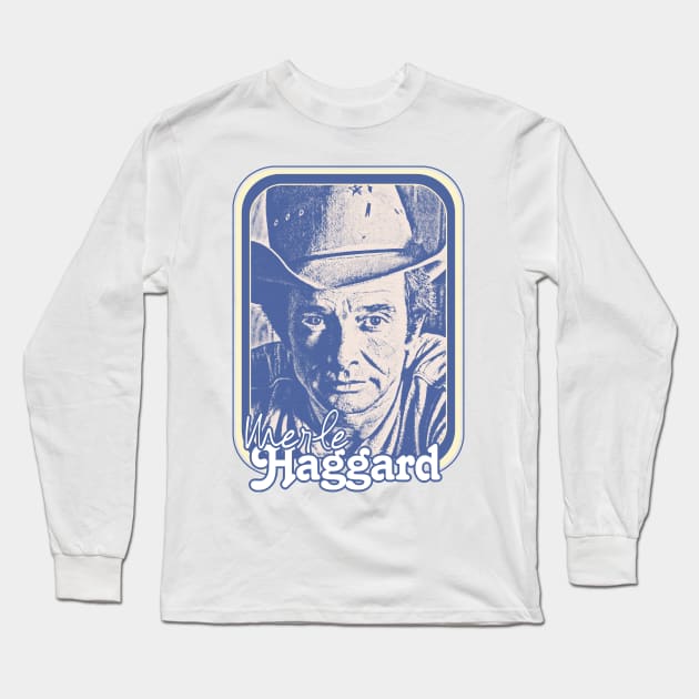 Merle Haggard / Retro Style Country Music Fan Gift Long Sleeve T-Shirt by DankFutura